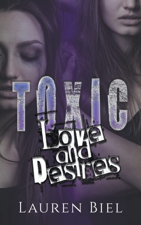 Toxic Love and Desires by Lauren Biel